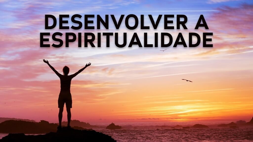 Como desenvolver a espiritualidade?