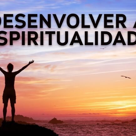 Como desenvolver a espiritualidade?
